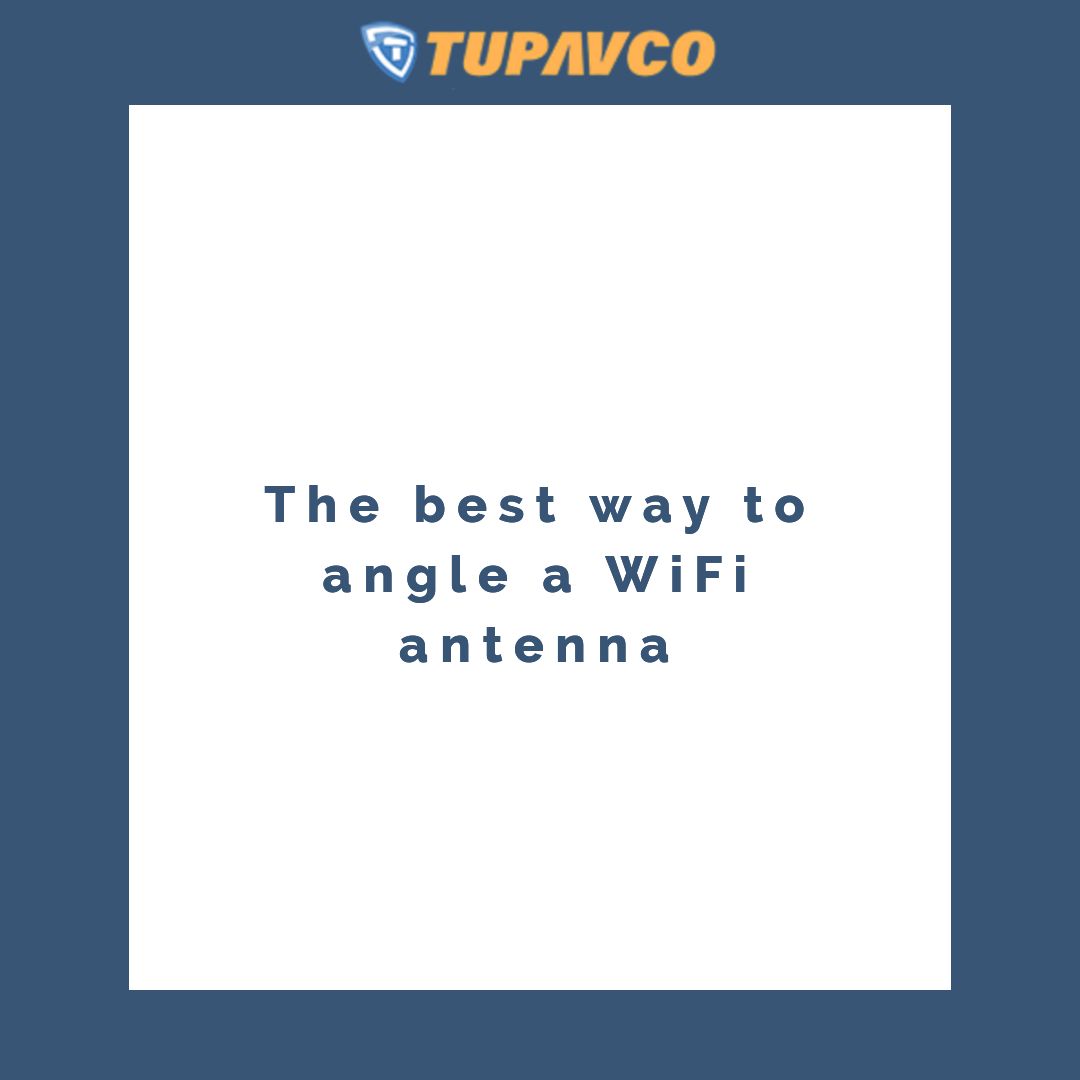 The best way to angle a WiFi antenna